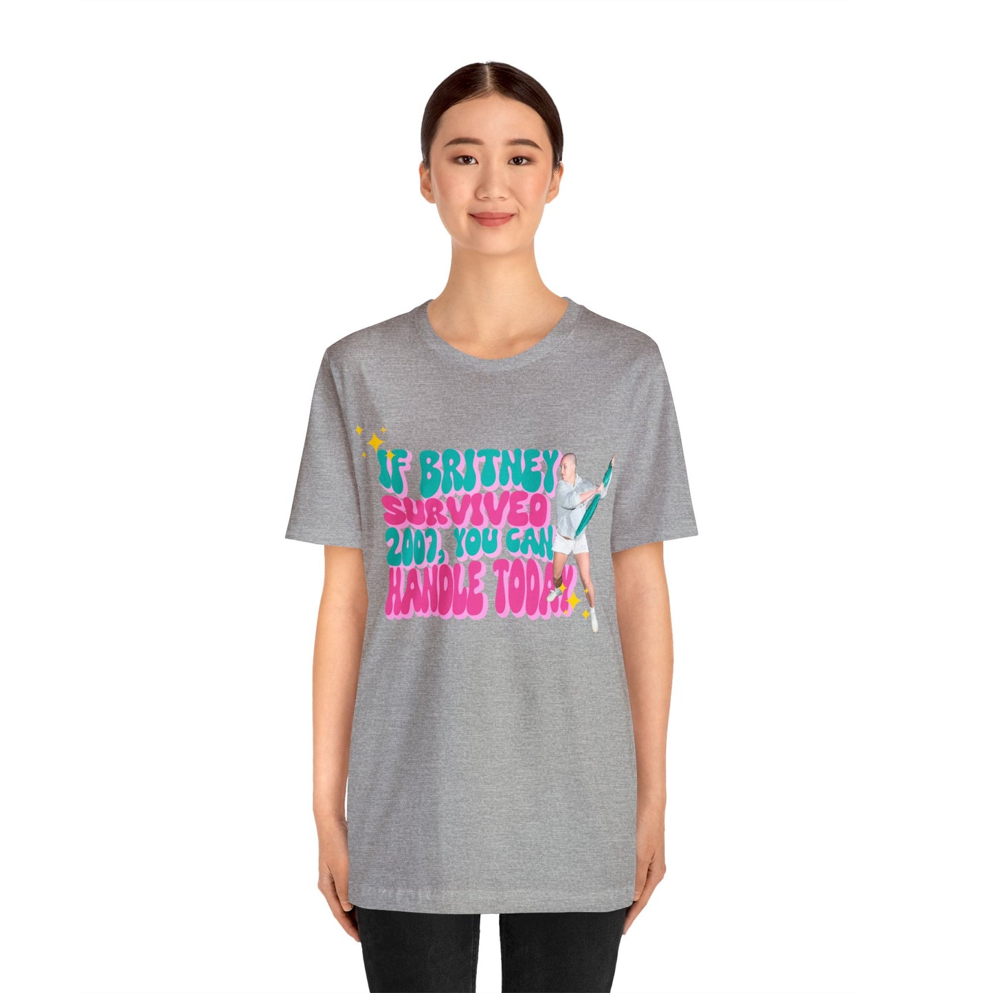 If Britney Survived 2007, You Can Handle Today Unisex Tee