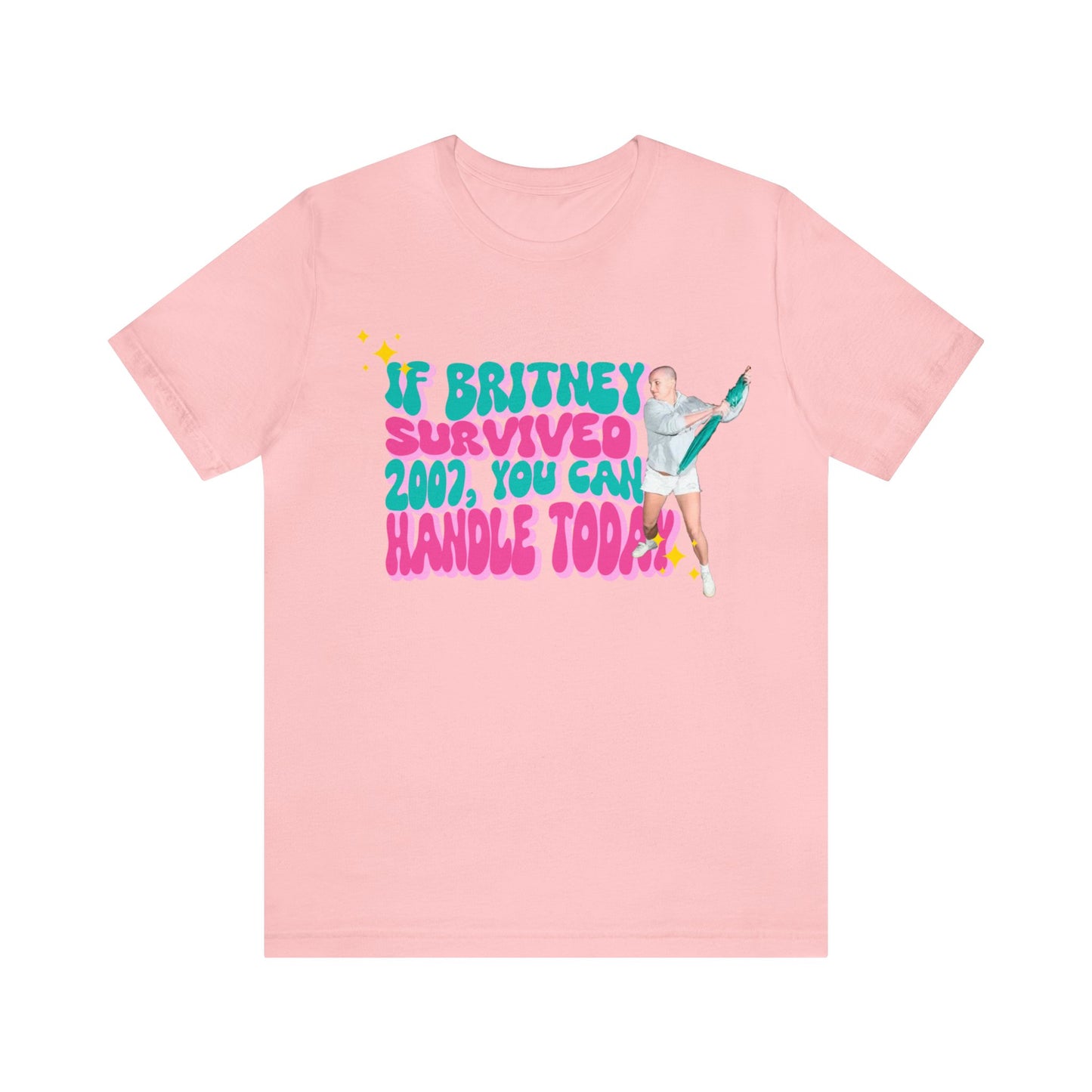 If Britney Survived 2007, You Can Handle Today Unisex Tee