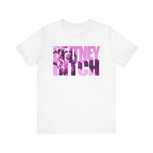 Britney Bitch Unisex Short Sleeve Tee