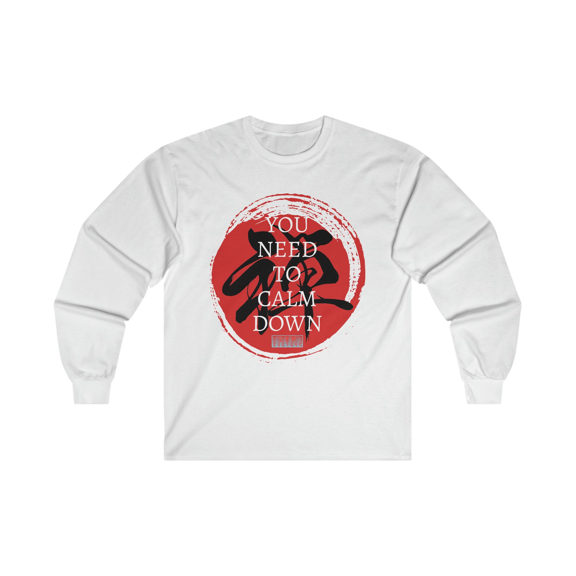 You need to calm down Zen Culture Era Long Sleeve Tee