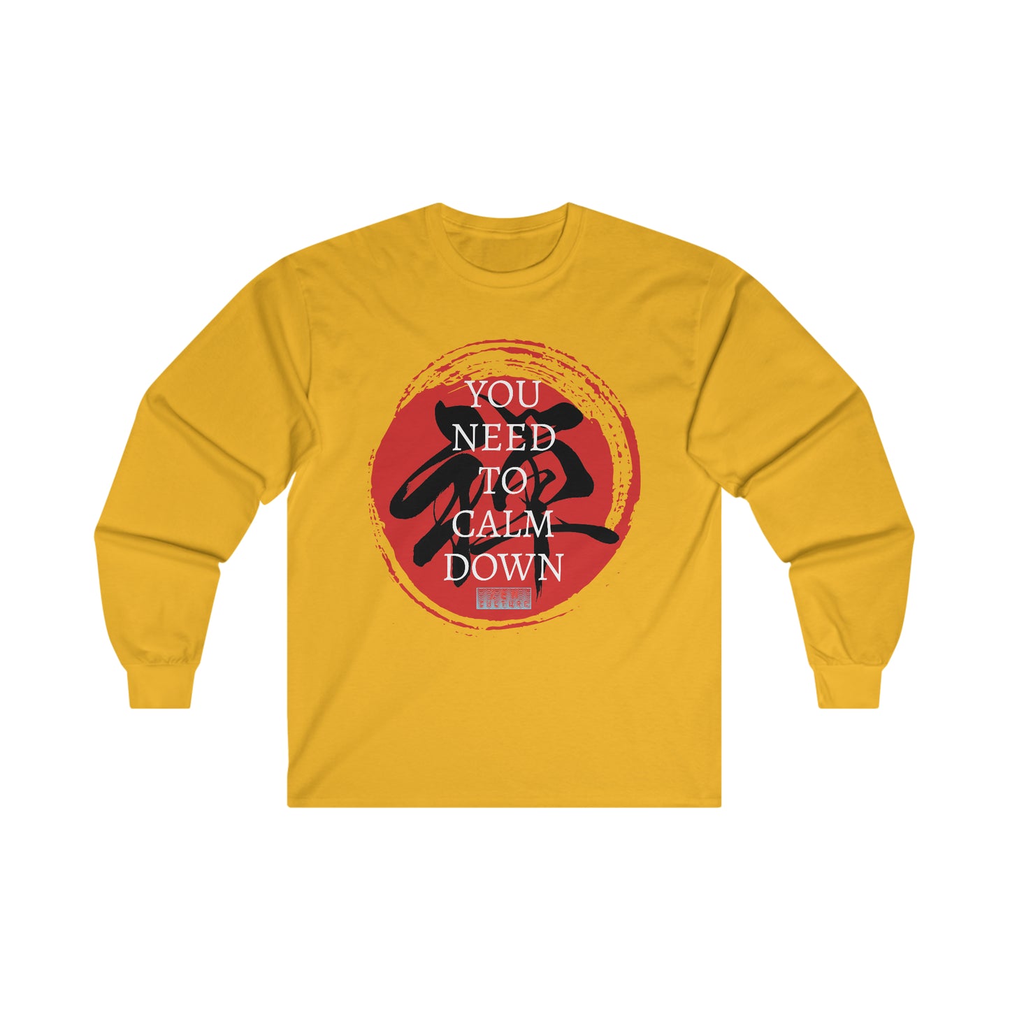 You need to calm down Zen Culture Era Long Sleeve Tee