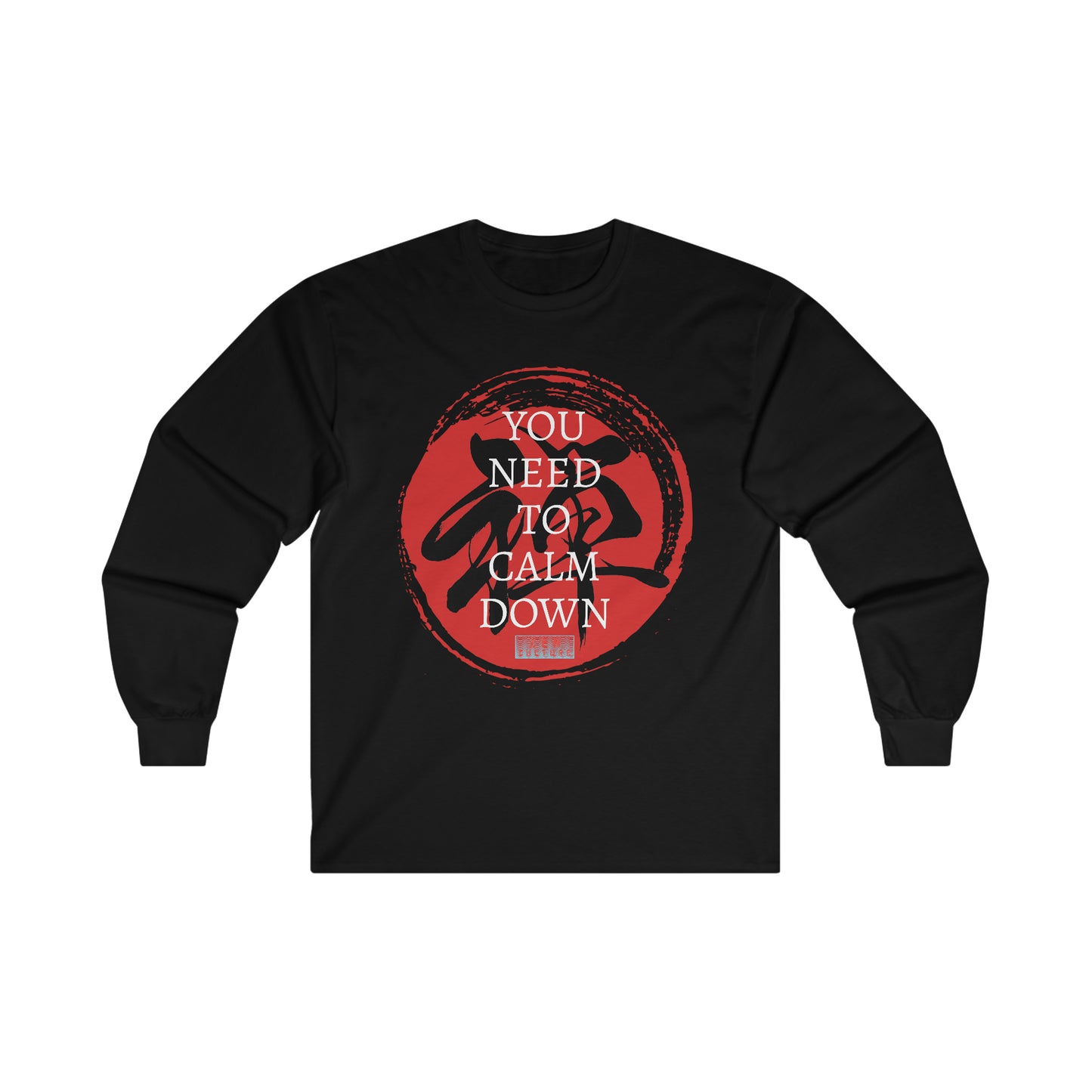 You need to calm down Zen Culture Era Long Sleeve Tee