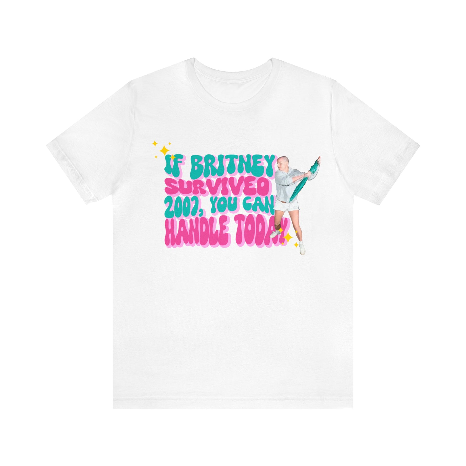 If Britney Survived 2007, You Can Handle Today Unisex Jersey Tee