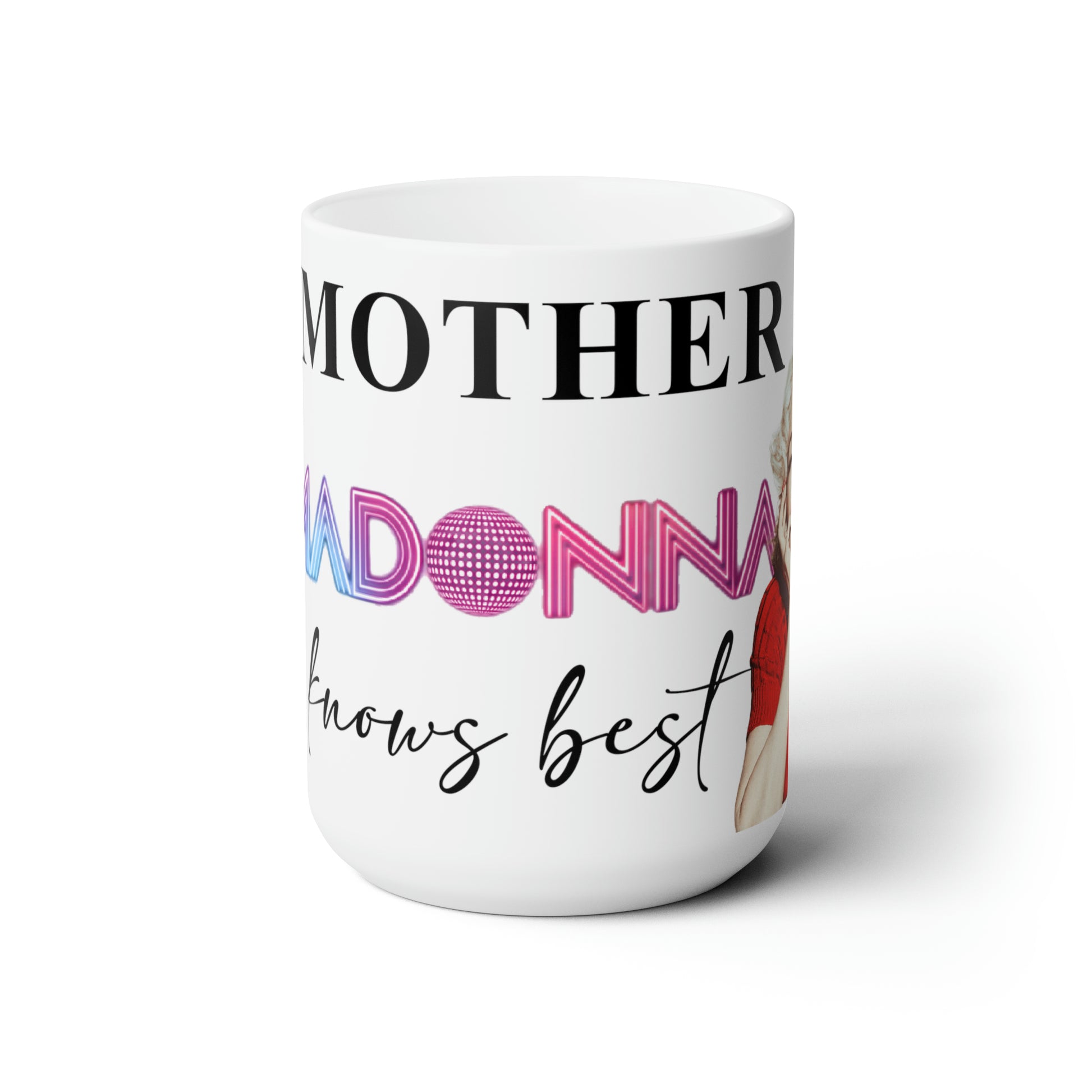 Mother Madonna Knows Best (Mother's Day Madonna) Ceramic Mug 15oz