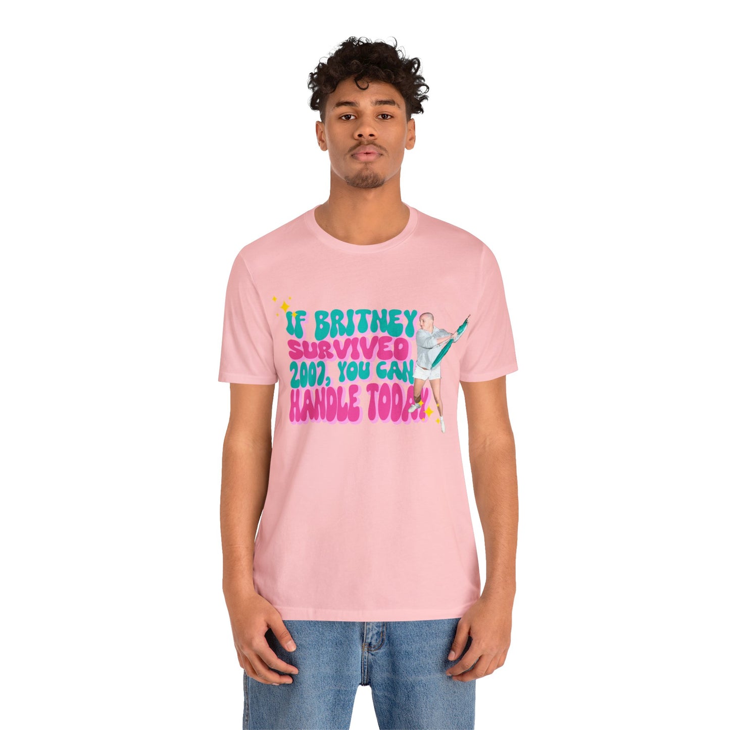 If Britney Survived 2007, You Can Handle Today Unisex Tee