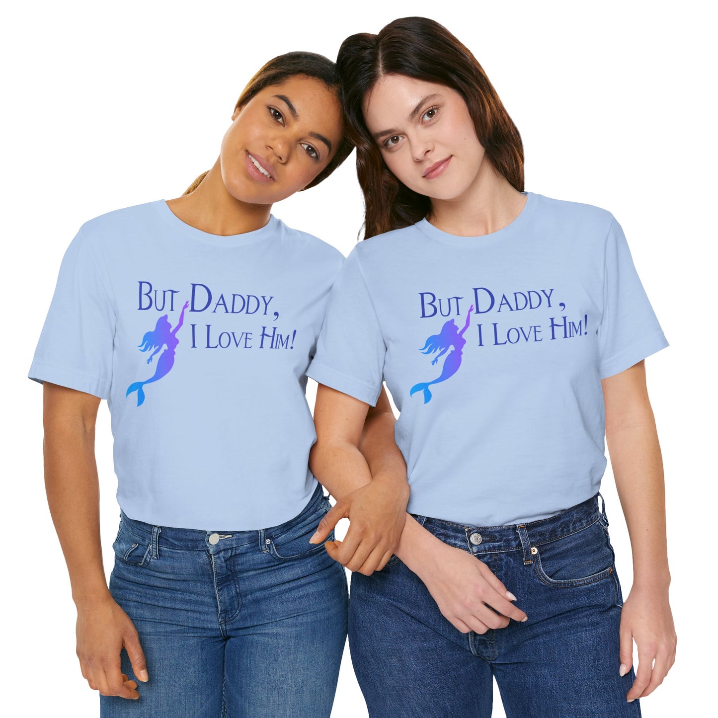 But Daddy, I Love Him! (Disney) Lyrics Unisex Shirt