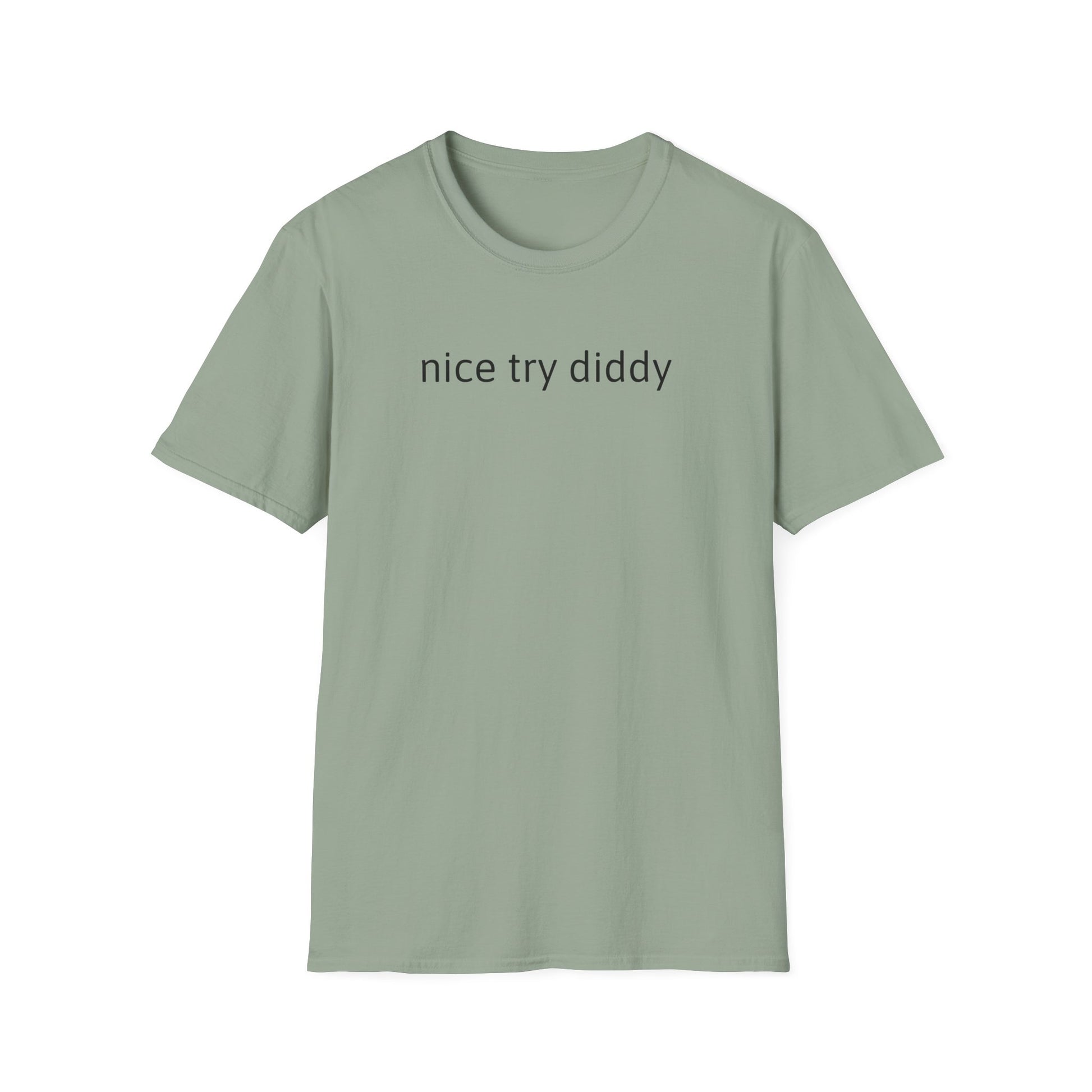 Nice try Diddy sarcasm Unisex T-Shirt