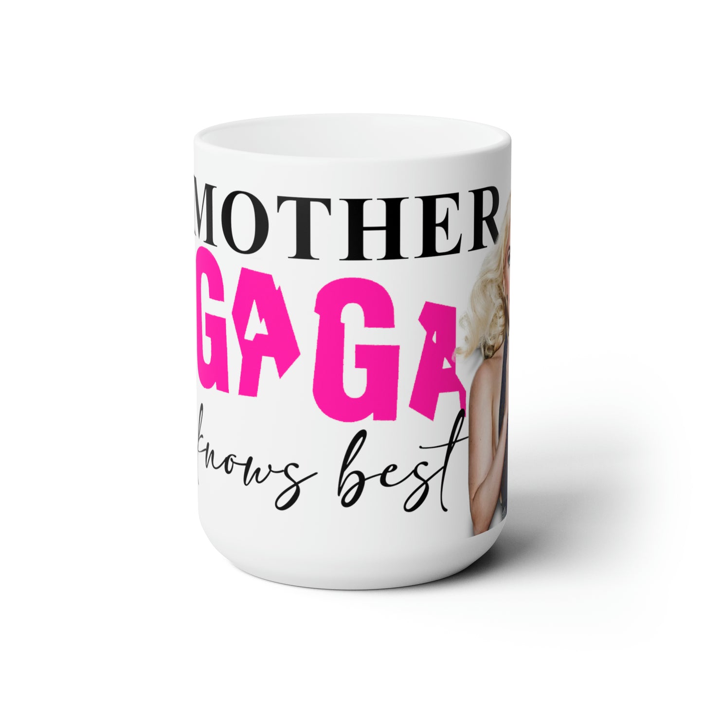 Mother GAGA Knows Best (Lady Gaga Mother's Day) Ceramic Mug 15oz