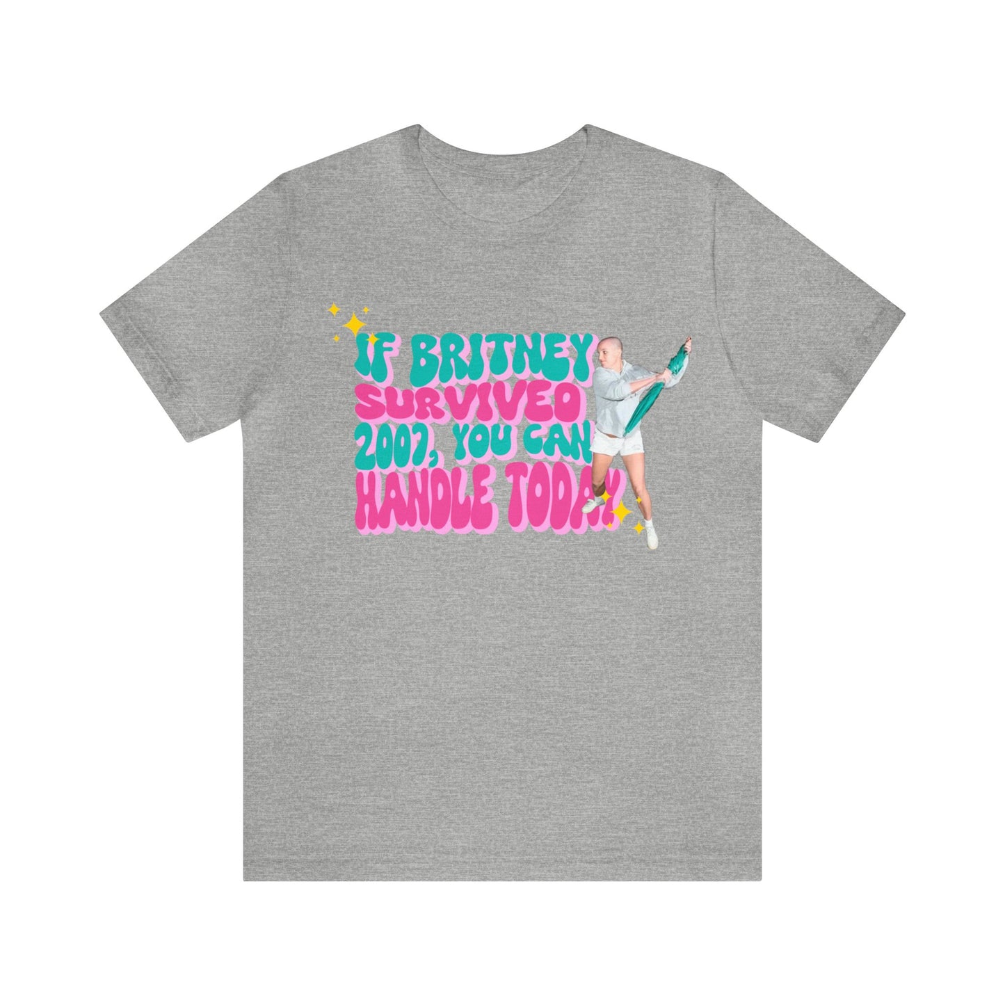 If Britney Survived 2007, You Can Handle Today Unisex Jersey Tee