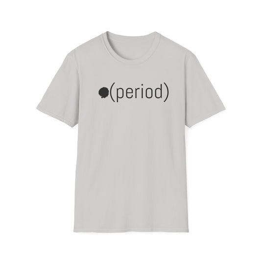 .Period meme slang humor Unisex Softstyle T-Shirt