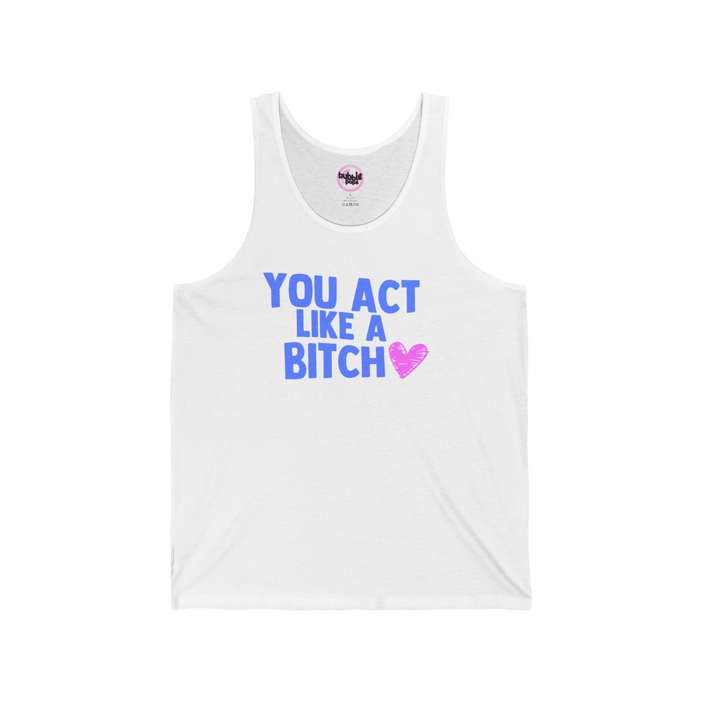 You Act Like A B*tch 💖  (Sabrina Carpenter Inspired) 2024 Unisex Tank Top