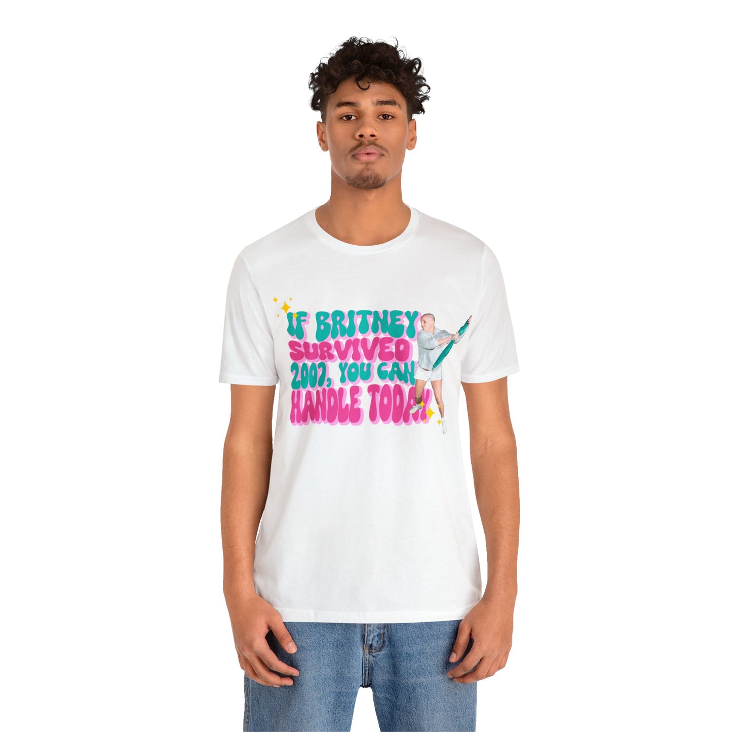 If Britney Survived 2007, You Can Handle Today Unisex Tee