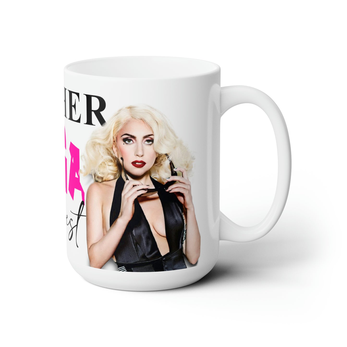 Mother GAGA Knows Best (Lady Gaga Mother's Day) Ceramic Mug 15oz